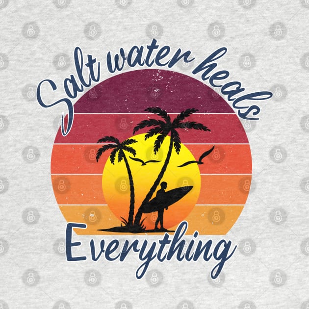 Salt Water Heals Everything , vintage tropical sunset surfer by yass-art